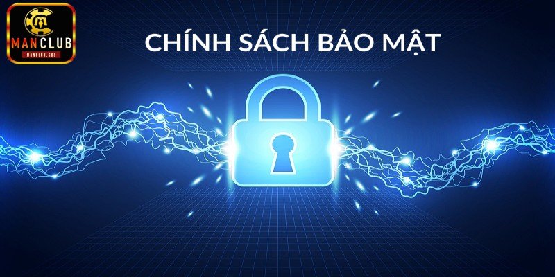 Giới thiệu tổng quan về chính sách bảo mật Manclub