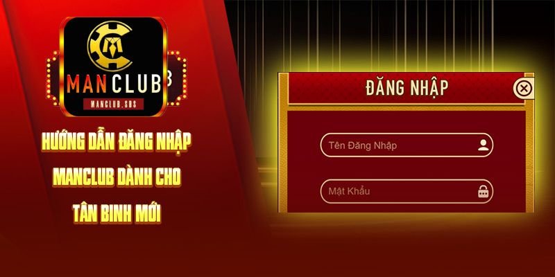 Hướng dẫn đăng nhập ManClub chỉ trong 3 bước